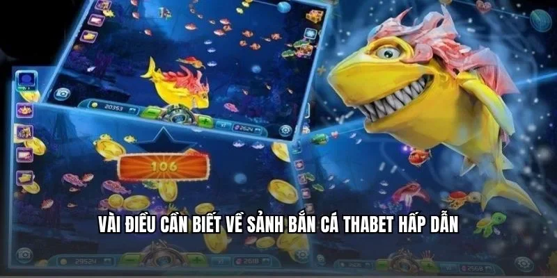 Vài điều cần biết về sảnh bắn cá Thabet hấp dẫn