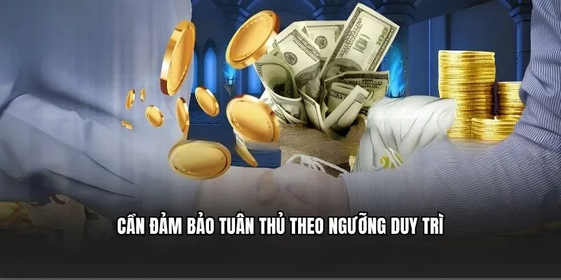 Cần đảm bảo tuân thủ theo ngưỡng duy trì