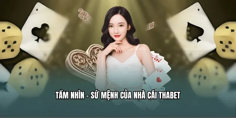 Tầm nhìn - sứ mệnh của nhà cái Thabet
