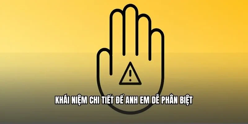 Khái niệm chi tiết để anh em dễ phân biệt