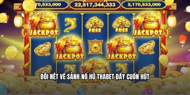 Đôi nét về sảnh nổ hũ Thabet đầy cuốn hút