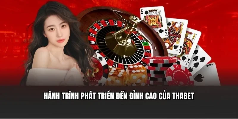 Hành trình phát triển đến đỉnh cao của Thabet