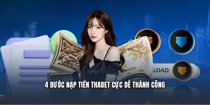 4 bước nạp tiền Thabet cực dễ thành công