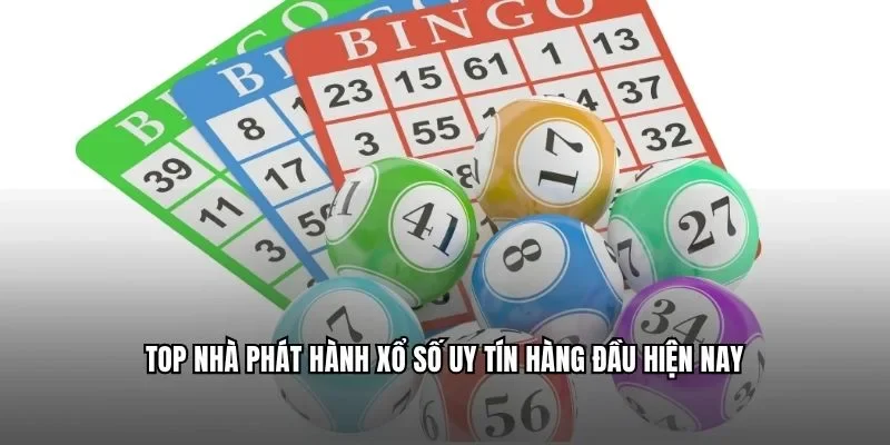Top nhà phát hành xổ số uy tín hàng đầu hiện nay