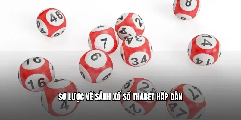 Sơ lược về sảnh xổ số Thabet hấp dẫn